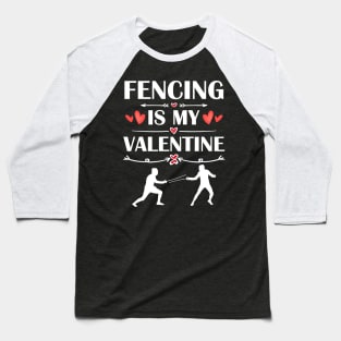 Fencing Is My Valentine T-Shirt Funny Humor Fans Baseball T-Shirt